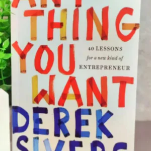 Anything You Want Derek Sivers 40 Lessons